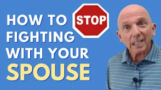 How To Stop Fighting With Your Spouse | Paul Friedman