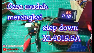 XL4015. 5A || Cara Lengkap Merangkai Modul Step Down Dc to Dc