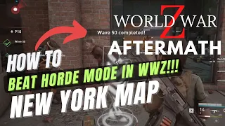 New York Map | World War Z: Aftermath Horde Mode |  HOW TO BEAT ALL 50+ WAVES!!! Guide & Gameplay