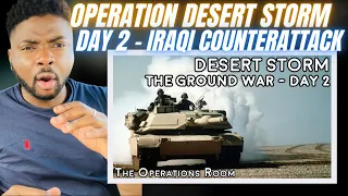 🇬🇧BRIT Reacts To OPERATION DESERT STORM - THE GROUND WAR - IRAQI COUNTERATTACK - DAY 2!