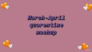 March - April quarantine tiktok mashup