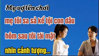 Mẹ vợ lên chơi, mẹ tôi sa sả kể tội con dâu, hôm sau tôi hoảng hốt nhìn cảnh tượng...