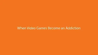 When Video Games Become an Addiction