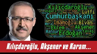 Abdulkadir SELVI 🎧 Kılıçdaroğlu, Akşener ve Karamollaoğlu’nu... - Sesli Makale Dinle 17 Aralık 2021