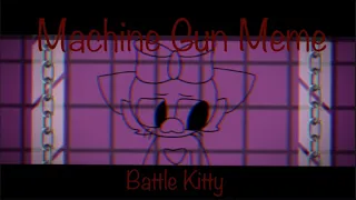 Machine Gun Meme | Battle Kitty | Animation