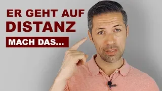 Mach DAS, wenn er sich von dir distanziert