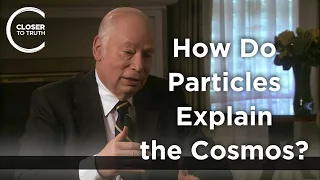 Steven Weinberg - How Do Particles Explain the Cosmos?