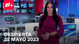 Despierta I Programa Completo 22 Mayo 2023