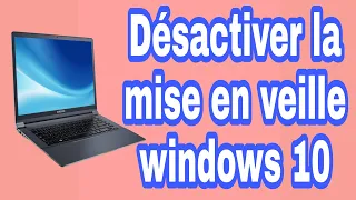 comment désactiver la mise en veille Windows 10