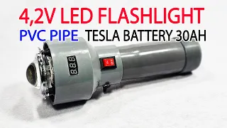 Buid a 4,2v 40W LED Flashlight using 30Ah Tesla Battery and PVC Pipe