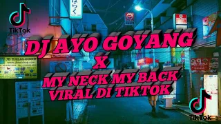 DJ AYO GOYANG X MY NECK MY BACK VIRAL DI TIKTOK TERBARU 2024