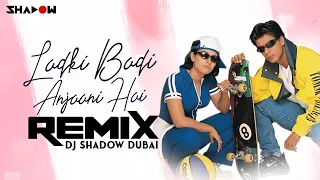 Ladki Badi Anjaani Hai Remix | DJ Shadow Dubai | Shah Rukh Khan | 2021 | Kuch Kuch Hota Hai