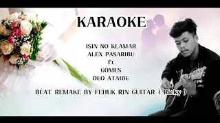 KARAOKE ISIN NO KLAMAR ( ALEX PASARIBU ft GOMES & DEO ATAIDE )