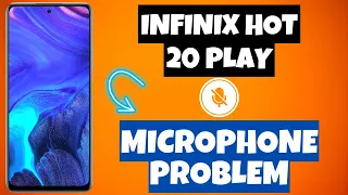Infinix Hot 20 Play Mic Problem || Microphone Problem Fix || Mic Not working on calls
