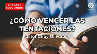 Chuy Olivares - ¿Cómo vencer las tentaciones?