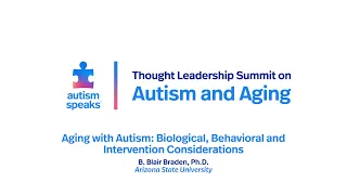 Aging with Autism: Biological, Behavioral and Intervention Considerations