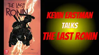 Kevin Eastman Talks The Last Ronin! (SPOILERS!)