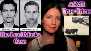 [ASMR] True Crime | The Lead Masks Case | STRANGE | Menacing Monday