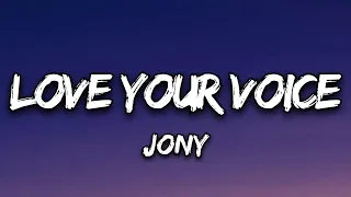 Jony - Love Your Voice (Lyrics/Letra)