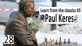 Learn from the Classics #3 - the great Paul Keres