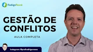 Gestão de Conflitos - Aula Completa - Prof. Rodrigo Rennó