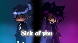 sick of you // Gacha gcmv // {BL} 💔