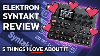 Elektron Syntakt Review - 5 things I LOVE about it!