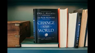 Change Your World   Complete Audiobook   John C Maxwell