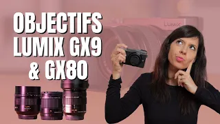 Quel OBJECTIF pour Lumix Gx9 & Lumix Gx80 est le MEILLEUR pour VOUS ?