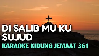 Di SalibMu Ku Sujud Karaoke Kidung Jemaat 361