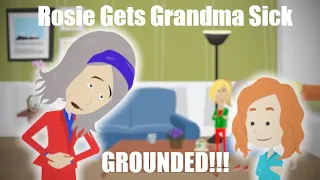 Rosie Gets Grandma Sick (GROUNDED!!!)