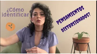 Identificar pensamientos distorsionados, o identificar distorsiones cognitivas/Karla Ivonne Zenteno.