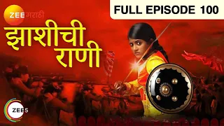 Jhansi Chi Rani - Marathi Serial - Full Ep - 100 - Ulka Gupta, Sameer Dharmadhikari - Zee Marathi