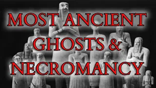 The Earliest Ghosts and Necromancers - Spirits Hauntings & Magic in Ancient Sumer Babylon & Assyria