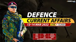 13 - 14 March 2022 Defence Updates | Defence Current Affairs For NDA CDS AFCAT SSB Interview