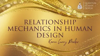 Relationship Mechanics in Human Design - Karen Curry Parker