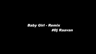 Dj Raavan - Baby Girl (Guru Randhawa) Remix