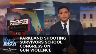 Parkland Shooting Survivors School Congress on Gun Violence: The Daily Show