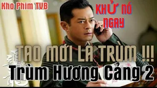 TRÙM HƯƠNG CẢNG 2 MỚI NHẤT 2021 mới nhất - Lưu Đức Hoa,Cổ Thiên Lạc,Chung Tử Đơn | Phim HongKong