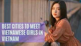 Best Cities to Meet Vietnamese Girls in Vietnam