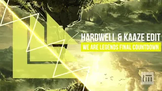 We Are Legends Final Countdown | Hardwell & Kaaze Edit