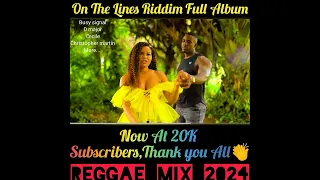 Reggae Mix 2024💯On The Lines Riddim,christopher martin,Cecile,D major,Busy signal,Zj chrome,more