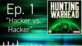 Hunting Warhead: Episode 1, "Hacker vs Hacker"