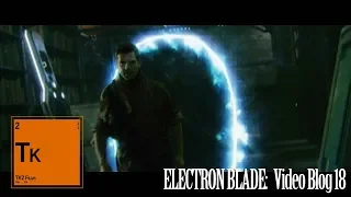 Electron Blade: Video Blog 18