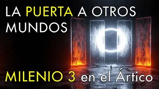 La Puerta a Otros Mundos - Milenio 3 en el Ártico