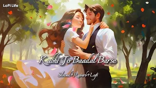 Kabhi Jo Baadal Barse - Slowed+Reverb | Arijit Singh | Jackpot | LoFi Life