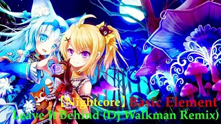 【Nightcore】Basic Element - Leave It Behind (Dj Walkman Remix)