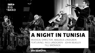 A Night In Tunisia I SWR Big Band feat. John Beasley, Nils Landgren, Till Brönner I DAS HEIMSPIEL