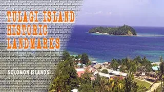 Historic Landmarks at Tulagi Central Province.