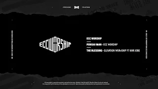 ECC Worship - Perisai Iman & The Blessing (Elevation Worship Cover)
